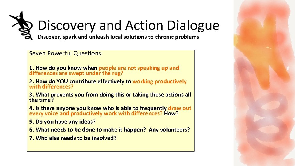 Discovery and Action Dialogue Discover, spark and unleash local solutions to chronic problems Seven Discovery and Action Dialogue Discover, spark and unleash local solutions to chronic problems Seven