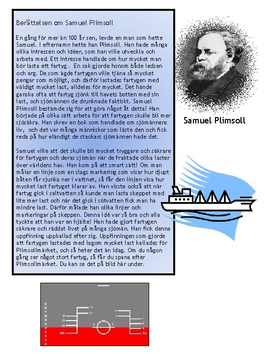 Berättelsen om Samuel Plimsoll En gång för mer än 100 år sen, levde en