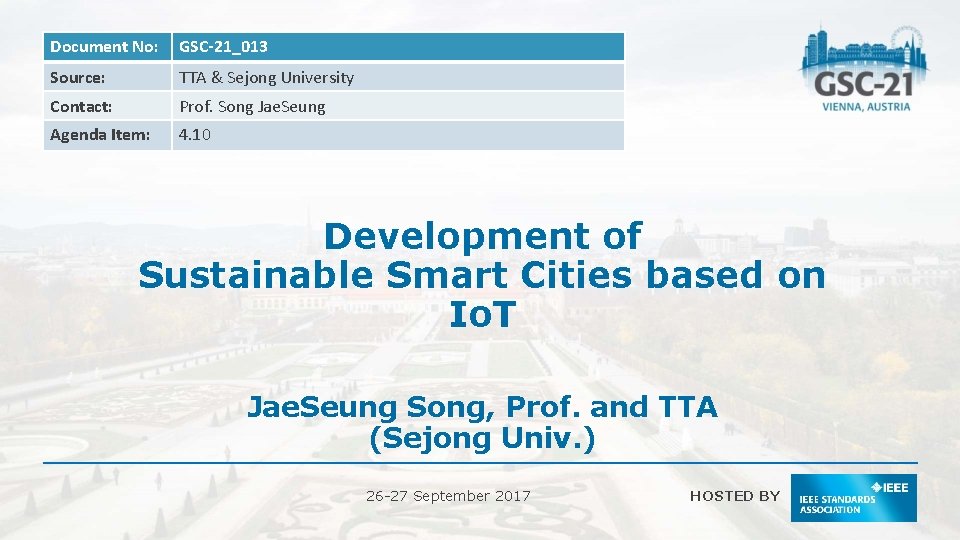Document No: GSC-21_013 Source: TTA & Sejong University Contact: Prof. Song Jae. Seung Agenda
