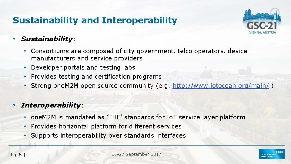 Sustainability and Interoperability • Sustainability: • Consortiums are composed of city government, telco operators,