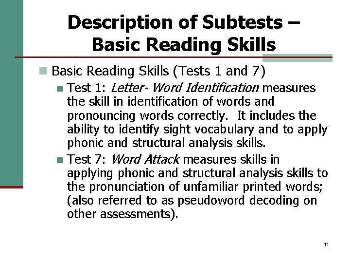Description of Subtests – Basic Reading Skills n Basic Reading Skills (Tests 1 and