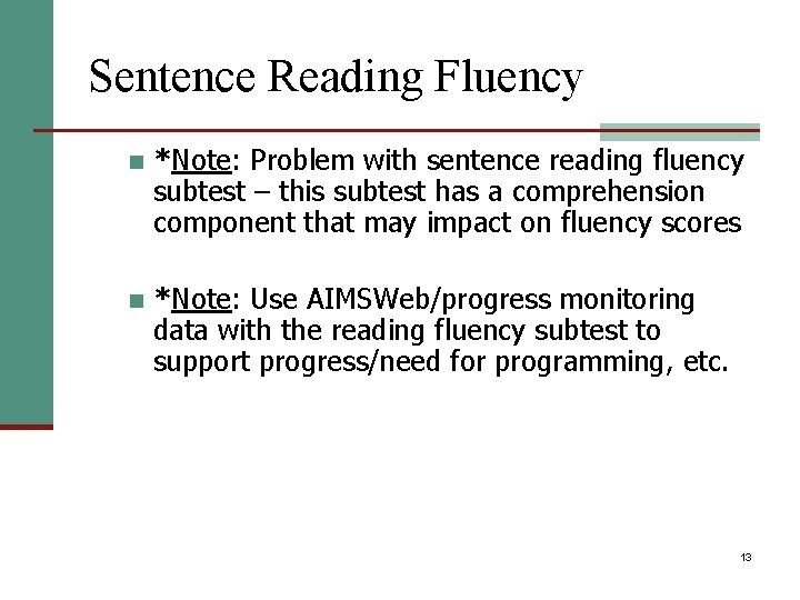 Sentence Reading Fluency n *Note: Problem with sentence reading fluency subtest – this subtest
