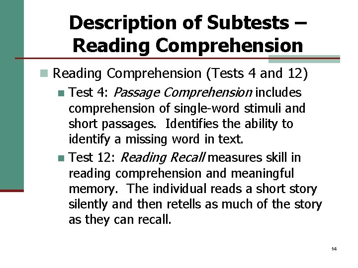 Description of Subtests – Reading Comprehension n Reading Comprehension (Tests 4 and 12) n