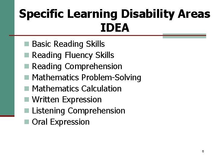 Specific Learning Disability Areas IDEA n n n n Basic Reading Skills Reading Fluency