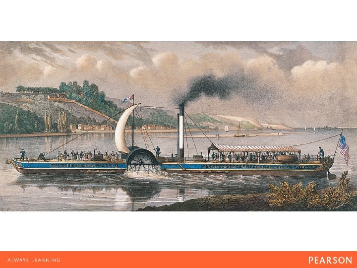 River Transport The Clermont on the Hudson (1830– 1835) by Charles Pensee. Although some