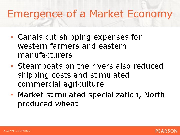 Emergence of a Market Economy • Canals cut shipping expenses for western farmers and