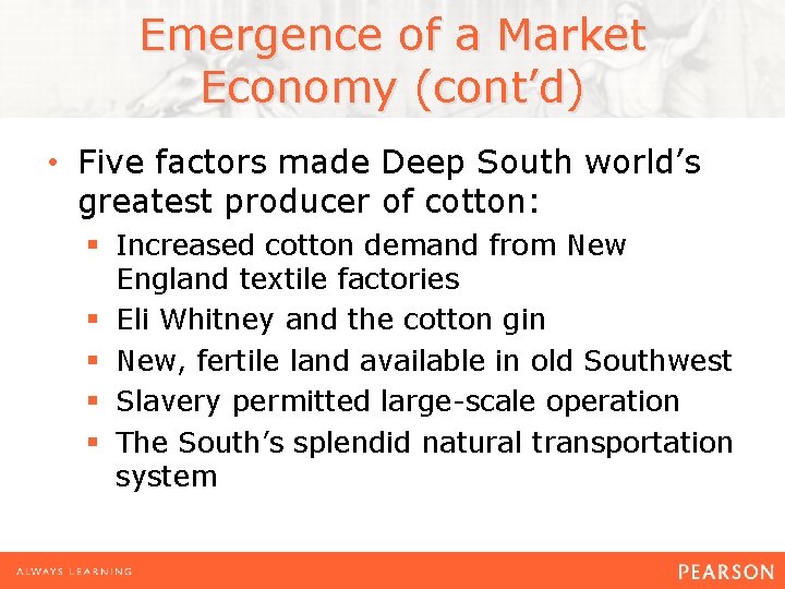 Emergence of a Market Economy (cont’d) • Five factors made Deep South world’s greatest Emergence of a Market Economy (cont’d) • Five factors made Deep South world’s greatest