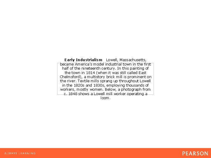 Early Industrialism Lowell, Massachusetts, became America’s model industrial town in the first half of