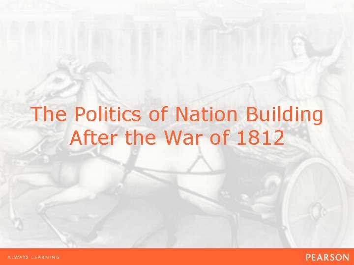 The Politics of Nation Building After the War of 1812 