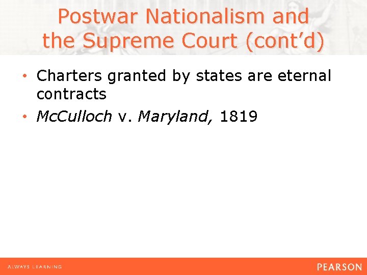 Postwar Nationalism and the Supreme Court (cont’d) • Charters granted by states are eternal