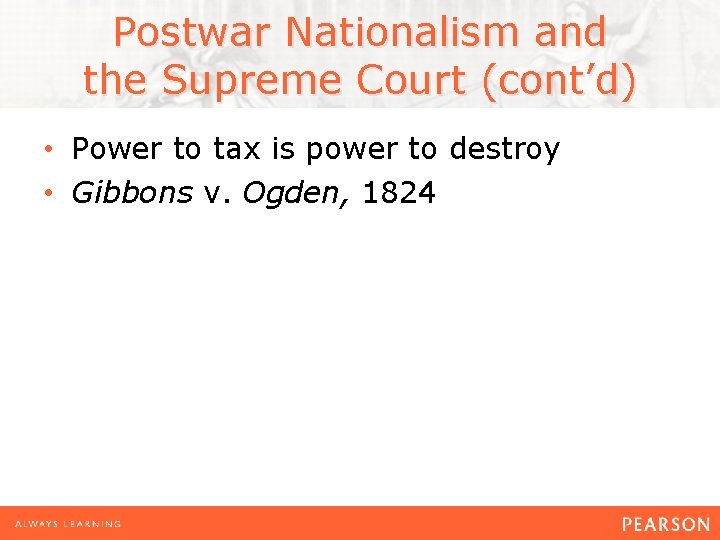 Postwar Nationalism and the Supreme Court (cont’d) • Power to tax is power to