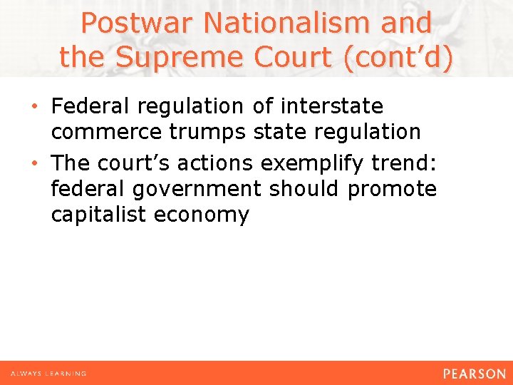 Postwar Nationalism and the Supreme Court (cont’d) • Federal regulation of interstate commerce trumps