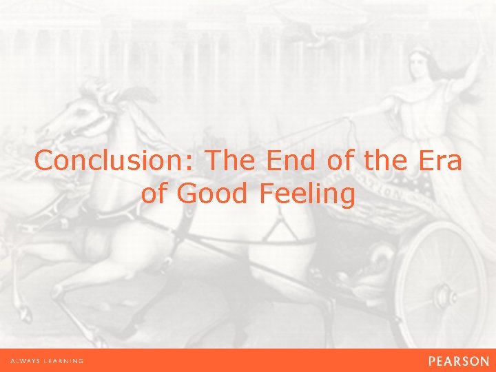 Conclusion: The End of the Era of Good Feeling Conclusion: The End of the Era of Good Feeling