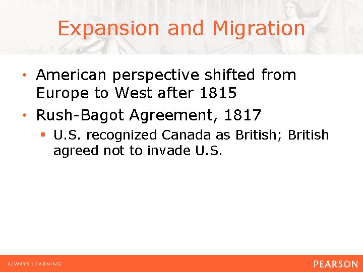 Expansion and Migration • American perspective shifted from Europe to West after 1815 • Expansion and Migration • American perspective shifted from Europe to West after 1815 •