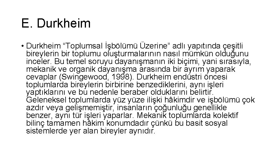 E. Durkheim • Durkheim “Toplumsal İşbölümü Üzerine” adlı yapıtında çeşitli bireylerin bir toplumu oluşturmalarının