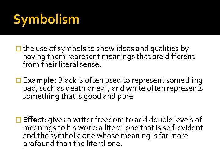 Symbolism � the use of symbols to show ideas and qualities by having them