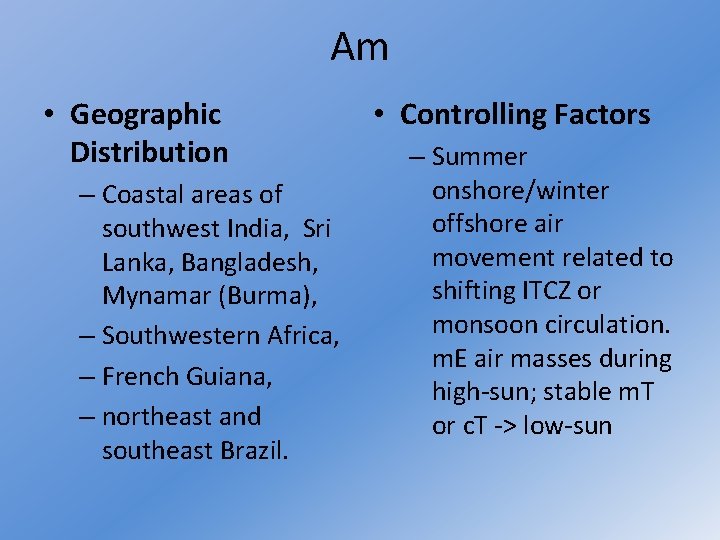 Am • Geographic Distribution – Coastal areas of southwest India, Sri Lanka, Bangladesh, Mynamar