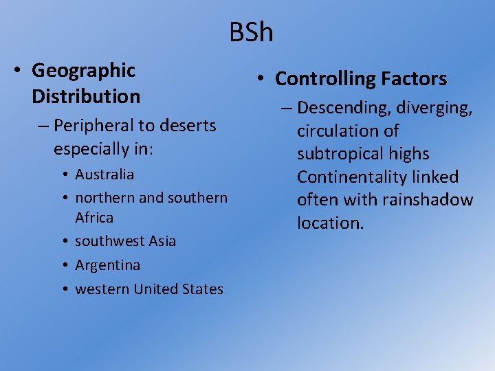 BSh • Geographic Distribution – Peripheral to deserts especially in: • Australia • northern