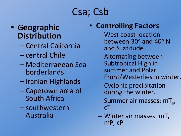 Csa; Csb • Geographic Distribution – Central California – central Chile – Mediterranean Sea