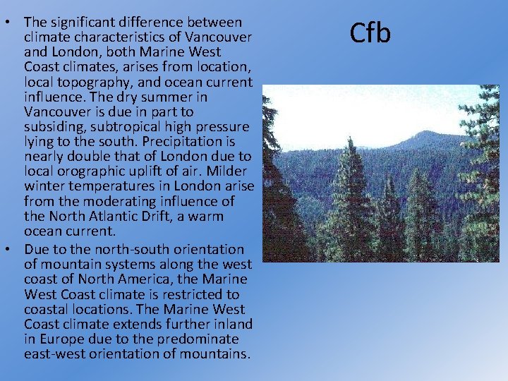  • The significant difference between climate characteristics of Vancouver and London, both Marine