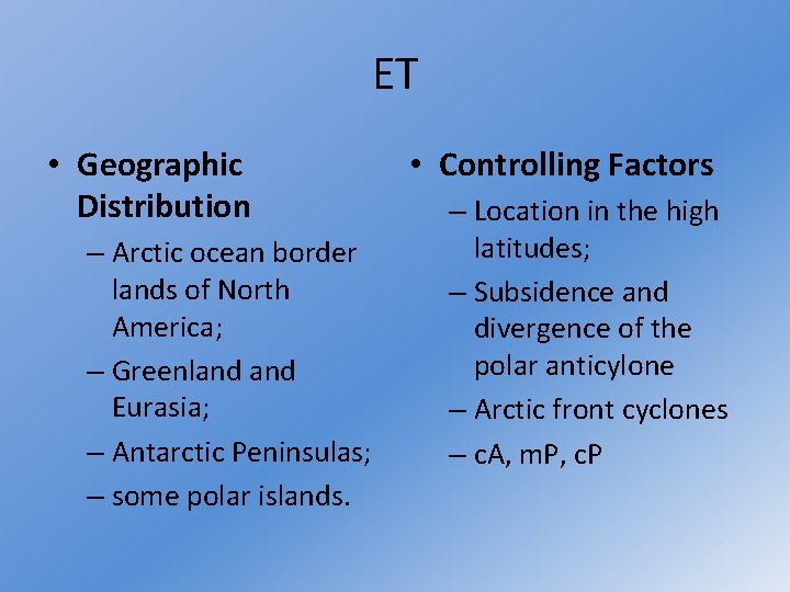 ET • Geographic Distribution – Arctic ocean border lands of North America; – Greenland