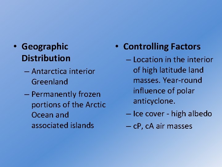  • Geographic Distribution – Antarctica interior Greenland – Permanently frozen portions of the