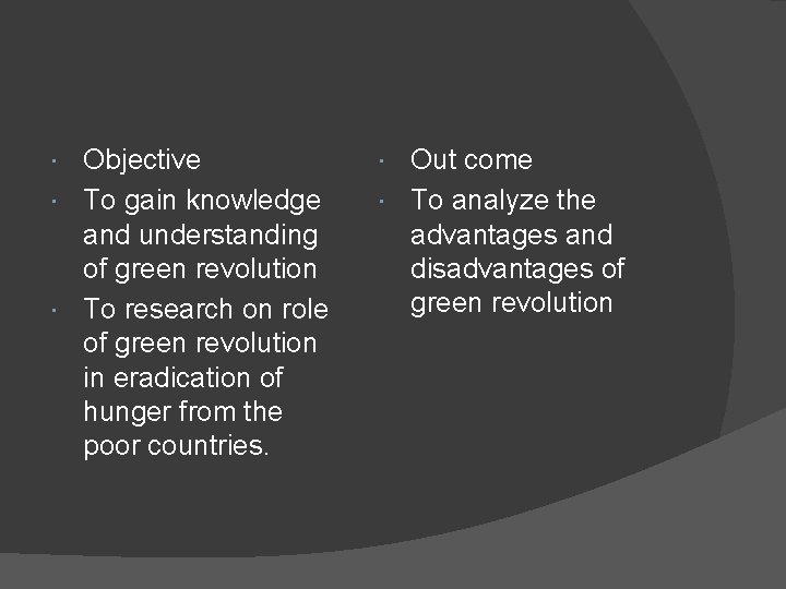 Objective To gain knowledge and understanding of green revolution To research on role of