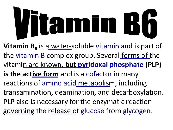 Vitamin B 6 is a water-soluble vitamin and is part of the vitamin B