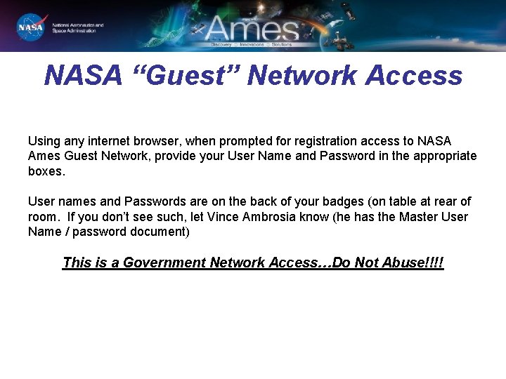 NASA “Guest” Network Access Using any internet browser, when prompted for registration access to