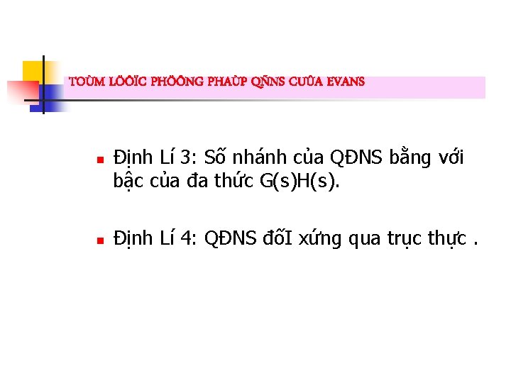 TOÙM LÖÔÏC PHÖÔNG PHAÙP QÑNS CUÛA EVANS n n Định Lí 3: Số nhánh