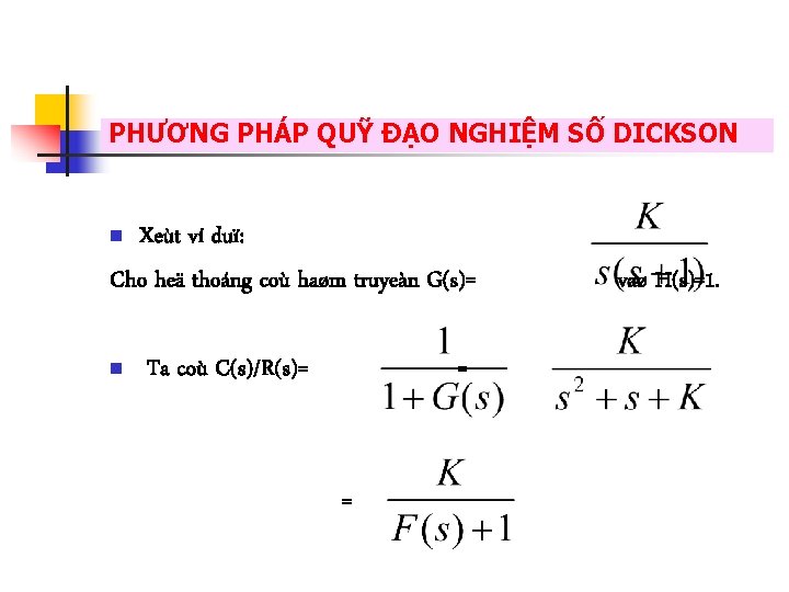 PHƯƠNG PHÁP QUỸ ĐẠO NGHIỆM SỐ DICKSON Xeùt ví duï: Cho heä thoáng coù