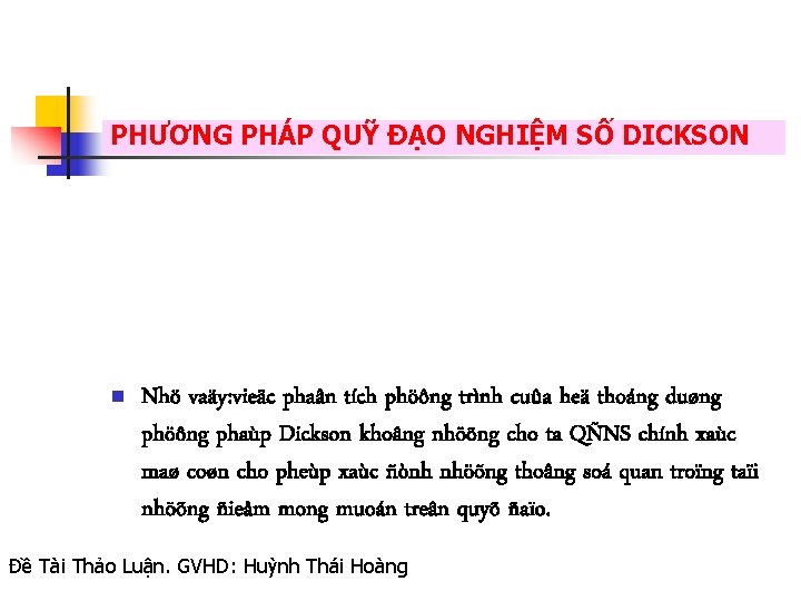 PHƯƠNG PHÁP QUỸ ĐẠO NGHIỆM SỐ DICKSON n Nhö vaäy: vieäc phaân tích phöông