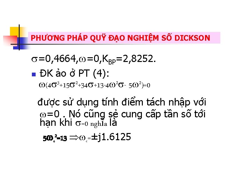 PHƯƠNG PHÁP QUỸ ĐẠO NGHIỆM SỐ DICKSON =0, 4664, =0, KBP=2, 8252. n ĐK