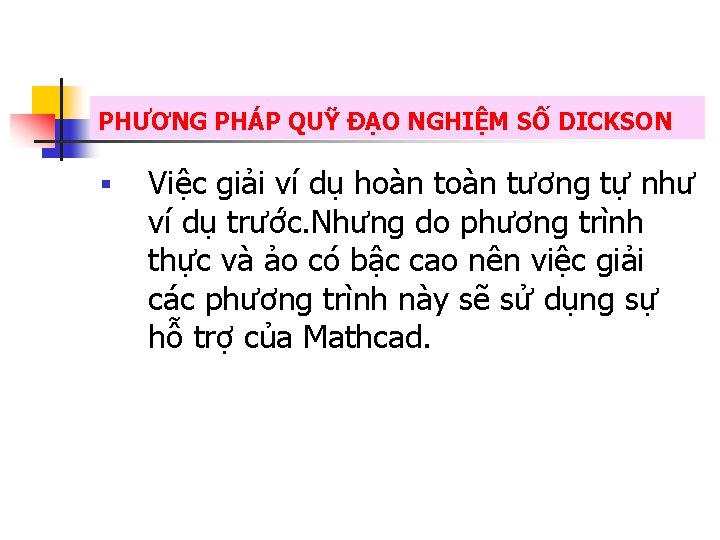 PHƯƠNG PHÁP QUỸ ĐẠO NGHIỆM SỐ DICKSON § Việc giải ví dụ hoàn tương