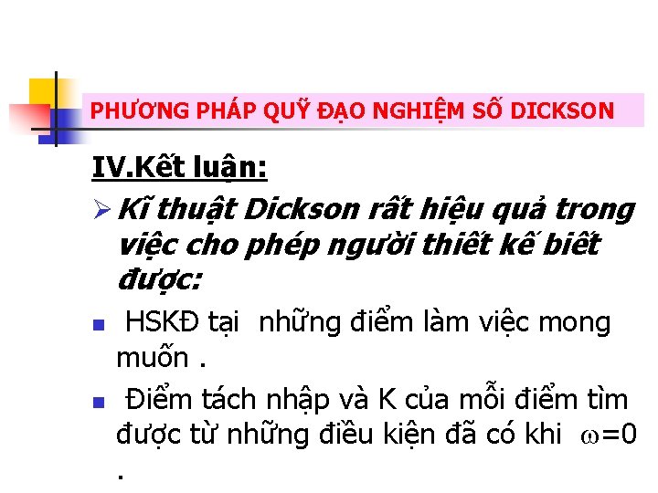 PHƯƠNG PHÁP QUỸ ĐẠO NGHIỆM SỐ DICKSON IV. Kết luận: Ø Kĩ thuật Dickson