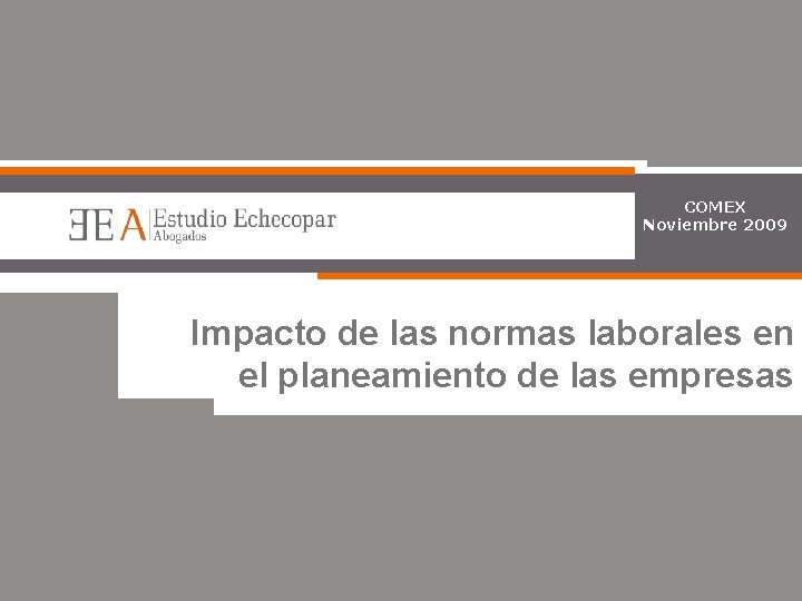 COMEX Noviembre 2009 Impacto de las normas laborales en el planeamiento de las empresas