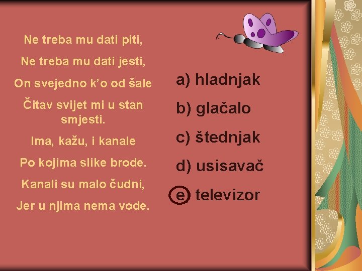 Ne treba mu dati piti, Ne treba mu dati jesti, On svejedno k’o od