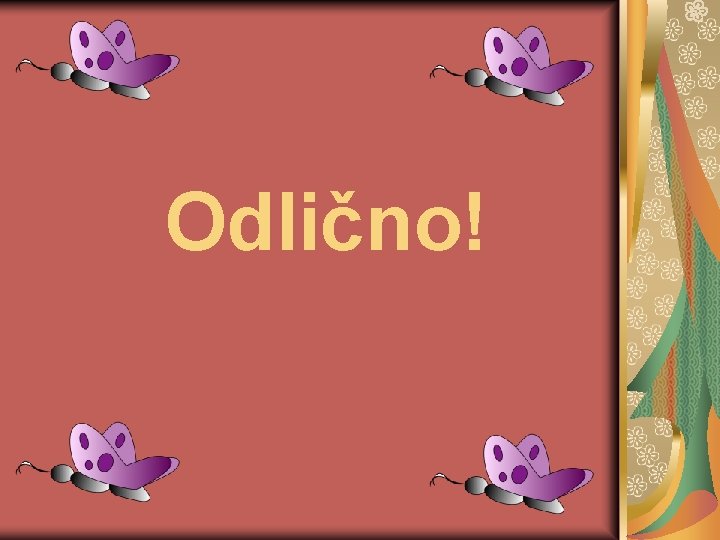 Odlično! 