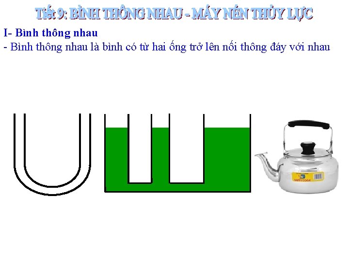 I- Bình thông nhau là bình có từ hai ống trở lên nối thông