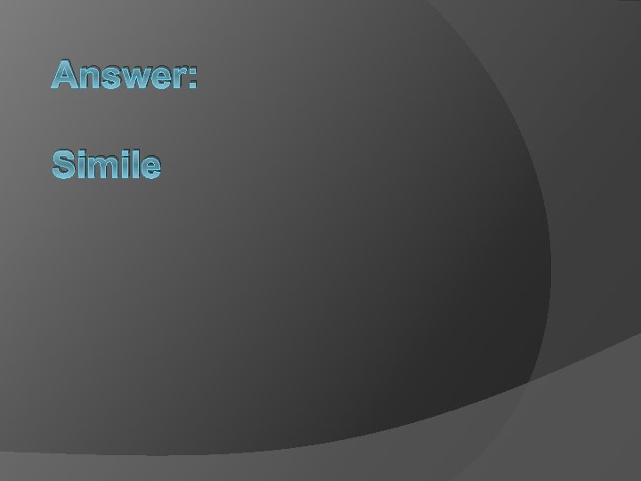 Answer: Simile 