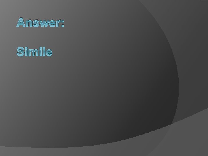 Answer: Simile 