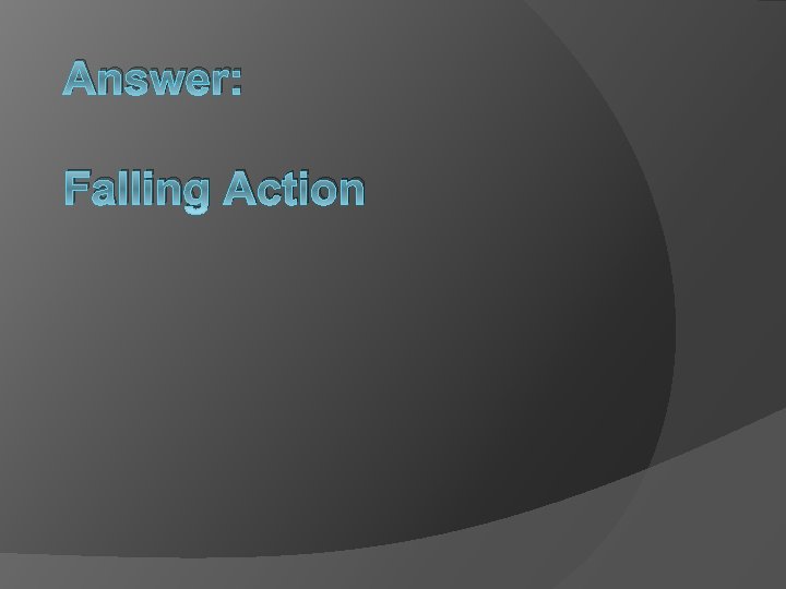 Answer: Falling Action 