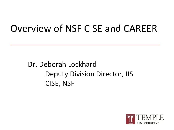 Overview of NSF CISE and CAREER ________________ Dr. Deborah Lockhard Deputy Division Director, IIS