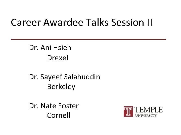 Career Awardee Talks Session II ________________ Dr. Ani Hsieh Drexel Dr. Sayeef Salahuddin Berkeley