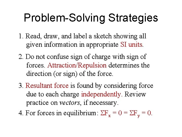 Problem-Solving Strategies 1. Read, draw, and label a sketch showing all given information in Problem-Solving Strategies 1. Read, draw, and label a sketch showing all given information in