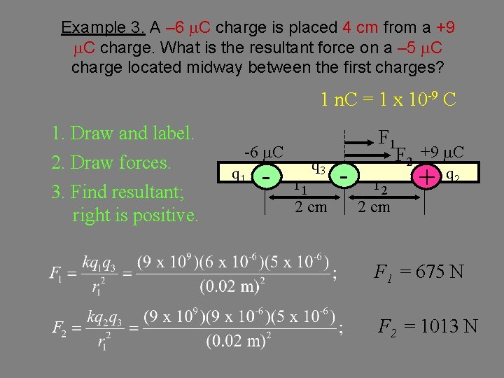 Example 3. A – 6 m. C charge is placed 4 cm from a Example 3. A – 6 m. C charge is placed 4 cm from a