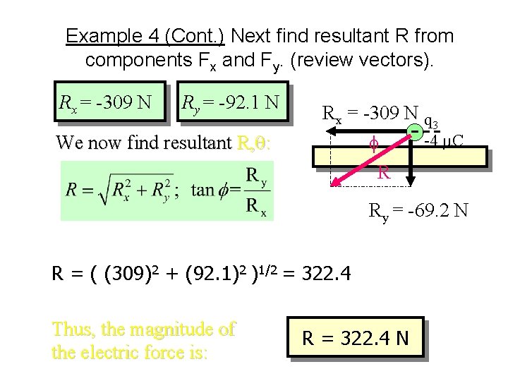 Example 4 (Cont. ) Next find resultant R from components Fx and Fy. (review Example 4 (Cont. ) Next find resultant R from components Fx and Fy. (review