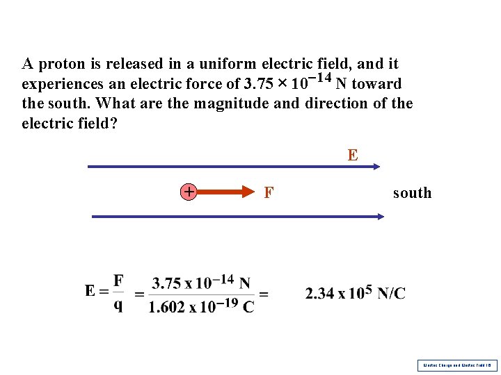 A proton is released in a uniform electric field, and it experiences an electric A proton is released in a uniform electric field, and it experiences an electric