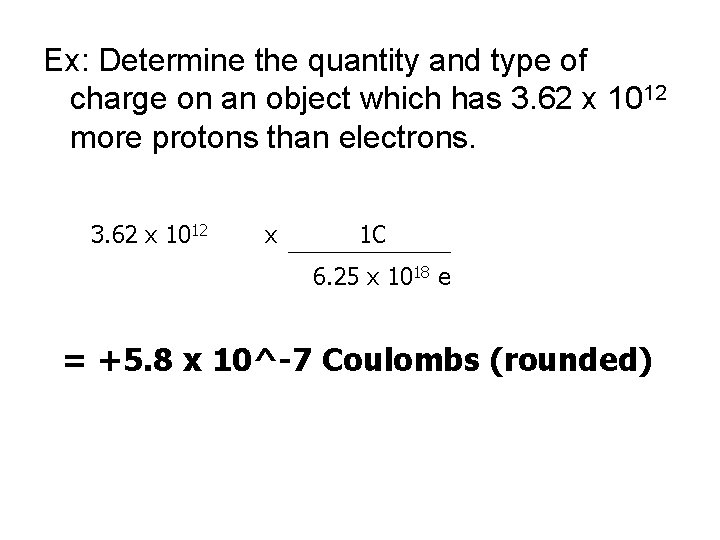 Ex: Determine the quantity and type of charge on an object which has 3. Ex: Determine the quantity and type of charge on an object which has 3.