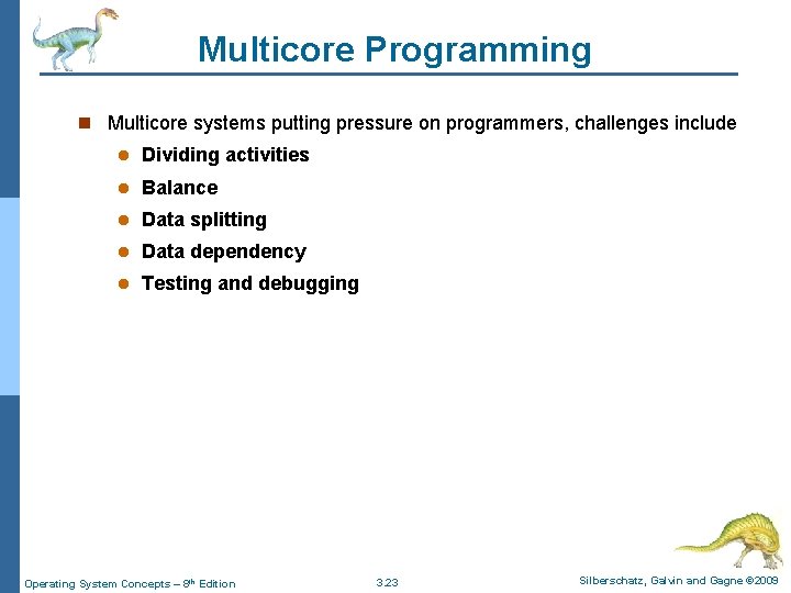 Multicore Programming n Multicore systems putting pressure on programmers, challenges include l Dividing activities